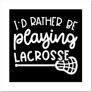 I'd Rather Be Playing Lacrosse Sport Cute Funny Posters and Art